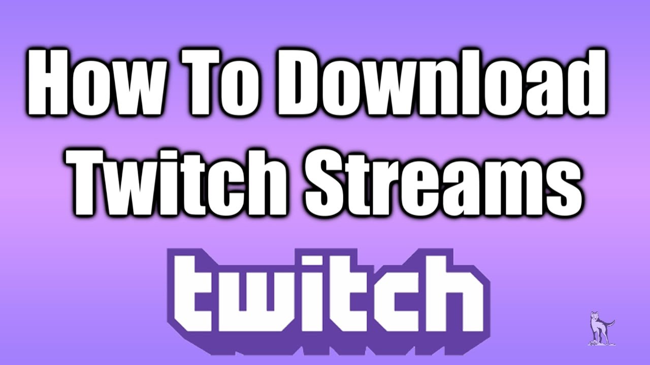 How To Download Your Twitch Streams